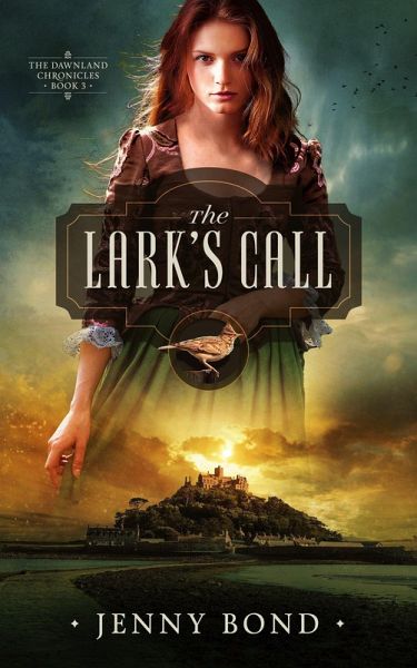 The Lark's Call (The Dawnland Chronicles, #3) (eBook, ePUB) The Lark's Call (The Dawnland Chronicles, #3) (eBook, ePUB)