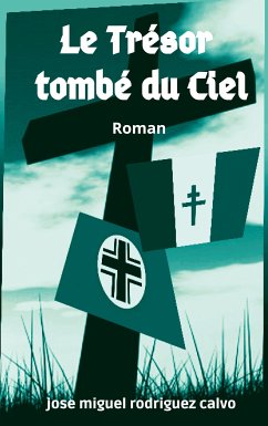 LE TRÉSOR TOMBÉ DU CIEL (eBook, ePUB) - Rodriguez Calvo, Jose Miguel