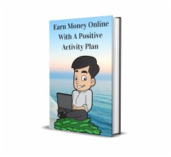 Cover Earn Money Online With A Positive Activity Plan (eBook, ePUB)