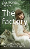 The Factory: The Story About the Man Without Fingers (eBook, ePUB)