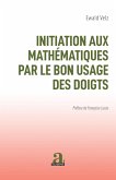 INITIATION AUX MATHEMATIQUES PAR LE BON USAGE DES DOIGTS (eBook, ePUB)