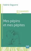 Mes Pepins et mes pepites (eBook, ePUB) Mes Pepins et mes pepites (eBook, ePUB)