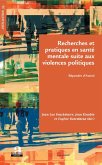 Recherches et pratiques en sante mentale suite aux violences politiques (eBook, ePUB) Recherches et pratiques en sante mentale suite aux violences politiques (eBook, ePUB)