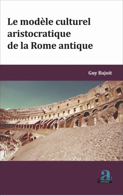 Cover MODELE CULTUREL ARISTOCRATIQUE DE LA ROME ANTIQUE (LE) (eBook, ePUB)