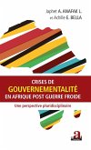 Crises de gouvernementalite en Afrique post Guerre froide (eBook, ePUB)