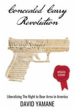Concealed Carry Revolution, Liberalizing the Right to Bear Arms in America, Updated Edition (eBook, ePUB) - Yamane, David