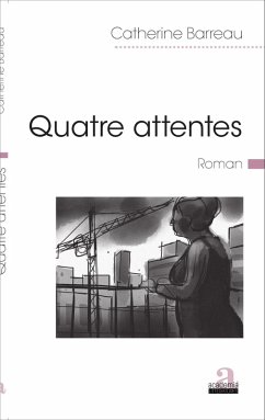 Quatre attentes (eBook, ePUB) - Catherine Barreau, Barreau