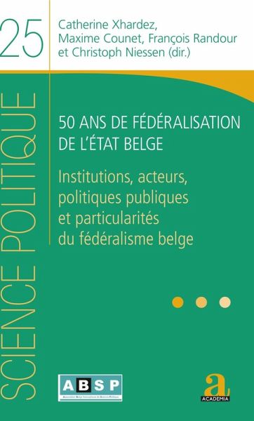 50 ans de federalisation de l'Etat belge (eBook, ePUB) 50 ans de federalisation de l'Etat belge (eBook, ePUB)