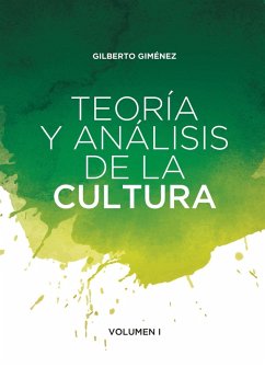 Teoría y análisis de la cultura (eBook, ePUB) - Giménez Montiel, Gilberto