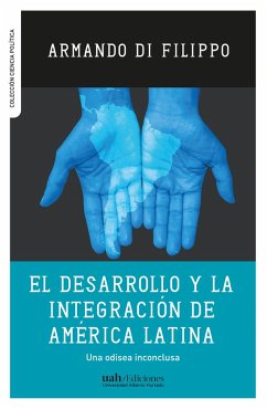 El desarrollo y la integración de América Latina (eBook, ePUB) - Di Filippo, Armando