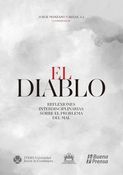 El diablo (eBook, ePUB) - Manzano Vargas SJ (+), Jorge; López Barrio SJ, Mario; García Orso SJ, Luis; Gómez Fregoso de SJ, J Jesús; Ramírez Torres OHM (+), Agustín; Garza Saldívar SJ, Héctor; Verdín Jiménez SJ, Víctor Manuel