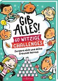 GIB ALLES! 60 witzige Challenges