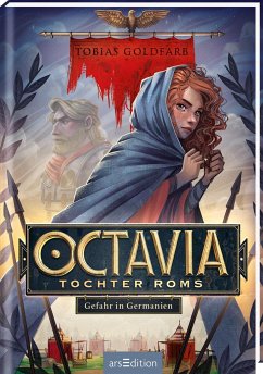Octavia, Tochter Roms - Gefahr in Germanien (Octavia, Tochter Roms 1) - Goldfarb, Tobias