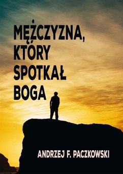 Mezczyzna, który spotkal Boga (eBook, ePUB) - Paczkowski, Andrzej F.