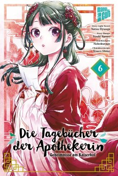 Die Tagebücher der Apothekerin - Geheimnisse am Kaiserhof Bd.6 - Hyuuga, Natsu;Nanao, Itsuki
