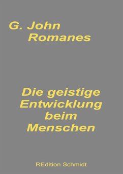 Die geistige Entwicklung beim Menschen - Romanes, G. John