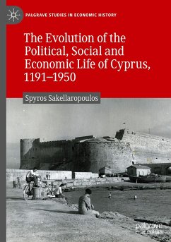 The Evolution of the Political, Social and Economic Life of Cyprus, 1191-1950 - Sakellaropoulos, Spyros