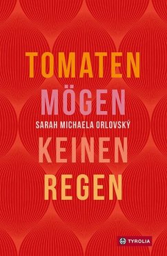 Tomaten mögen keinen Regen - Orlovský, Sarah Michaela