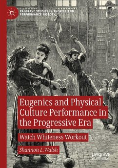 Eugenics and Physical Culture Performance in the Progressive Era - Walsh, Shannon L.