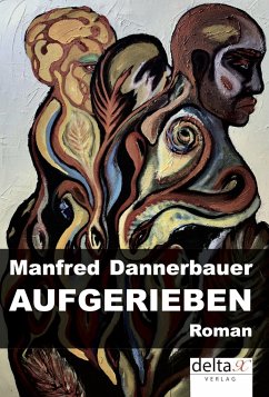 Aufgerieben - Dannerbauer, Manfred