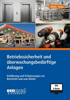 Betriebssicherheit und überwachungsbedürftige Anlagen - Raths, Hans-Peter;Klein, Helmut A.