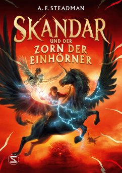 Skandar und der Zorn der Einhörner / Skandar Bd.1 - Steadman, A. F.