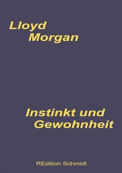 Instinkt und Gewohnheit - Morgan, C. Lloyd