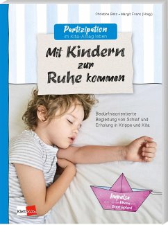 Partizipation im Kita-Alltag leben: Mit Kindern zur Ruhe kommen - Betz, Christine