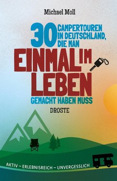 30 Campertouren in Deutschland, die man einmal im Leben gemacht haben muss - Moll, Michael