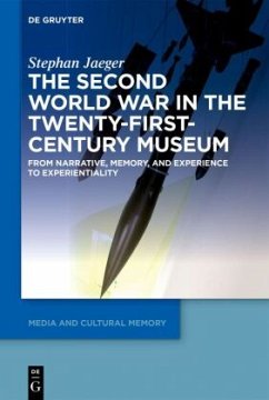 The Second World War in the Twenty-First-Century Museum - Jaeger, Stephan