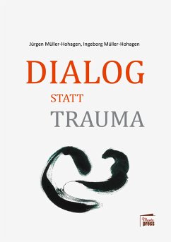 Dialog statt Trauma - Müller-Hohagen, Ingeborg;Müller-Hohagen, Jürgen