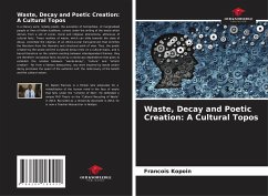 Waste, Decay and Poetic Creation: A Cultural Topos - Kopoin, Francois