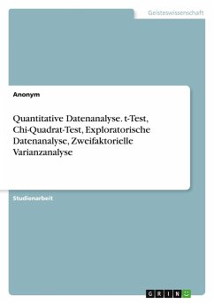Quantitative Datenanalyse. t-Test, Chi-Quadrat-Test, Exploratorische Datenanalyse, Zweifaktorielle Varianzanalyse