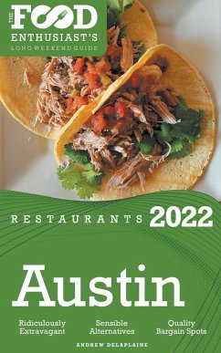 2022 Austin Restaurants - The Food Enthusiast's Long Weekend Guide - Delaplaine, Andrew