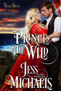 Princes Are Wild (Regency Royals, #3) (eBook, ePUB) - Michaels, Jess