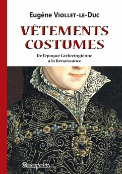 Vêtements et costumes - Viollet-Le-Duc, Eugène