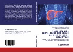 Neinwaziwnaq diagnostika fibroza i cirroza pecheni w pediatrii - Surkow, Andrej Nikolaewich; Baranow, Alexandr Alexandrowich; Potapow, Alexandr Sergeewich