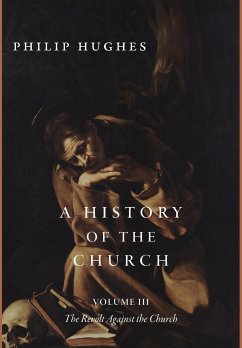 A History of the Church, Volume III - Hughes, Philip