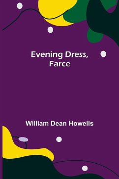 Evening Dress, Farce - Dean Howells, William