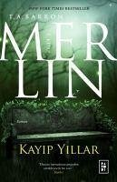 Merlin Serisi 1. Kitap - Kayip Yillar - A. Barron, T.