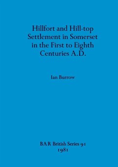 Hillfort and Hill-top Settlement in Somerset in the First to Eighth Centuries A.D. - Burrow, Ian