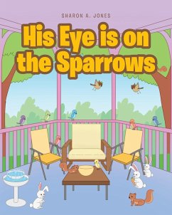 His Eye is on the Sparrows - Jones, Sharon A.