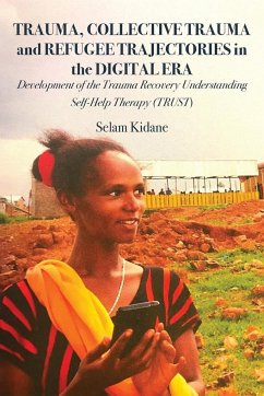 Trauma, Collective Trauma and Refugee Trajectories in the Digital Era - Kidane, Selam