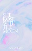 She Rose With The Moon (eBook, ePUB)
