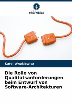 Die Rolle von Qualitätsanforderungen beim Entwurf von Software-Architekturen - Wnukiewicz, Karol