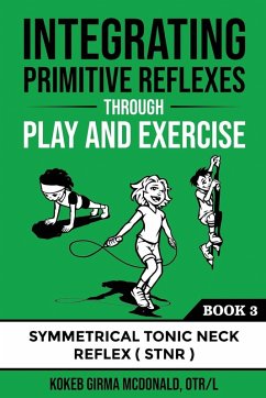 Integrating Primitive Reflexes Through Play and Exercise - McDonald, Kokeb Girma