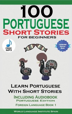 100 Portuguese Short Stories for Beginners Learn Portuguese with Stories Including Audiobook - Stahl, Christian