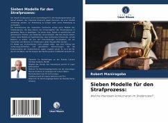 Sieben Modelle für den Strafprozess: - Maniragaba, Robert