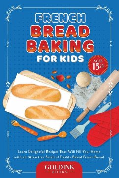 French Bread Baking for Kids - Books, Goldink