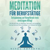 MEDITATION FÜR BERUFSTÄTIGE - Entspannung auf Knopfdruck trotz stressigem Alltag!: Wie Sie mit Hilfe von effektiven Techniken und autogenem Training maximal Stress bewältigen und Gelassenheit lernen (MP3-Download) MEDITATION FÜR BERUFSTÄTIGE - Entspannung auf Knopfdruck trotz stressigem Alltag!: Wie Sie mit Hilfe von effektiven Techniken und autogenem Training maximal Stress bewältigen und Gelassenheit lernen (MP3-Download)